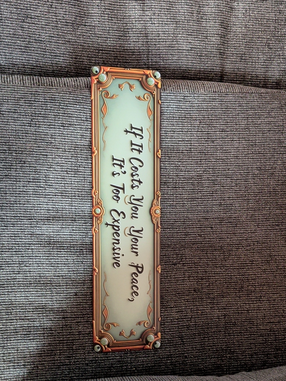 If It costs You Your Peace, It Is Too Expensive Vintage  Metal Sign 16x4